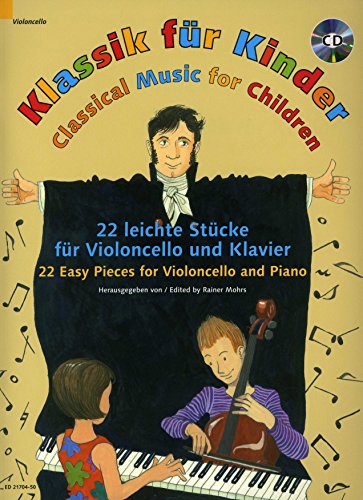 Klassik für Kinder: 22 leichte Stücke. Violoncello und Klavier. Ausgabe mit CD. von Schott Music Distribution